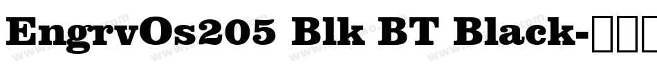 EngrvOs205 Blk BT Black字体转换